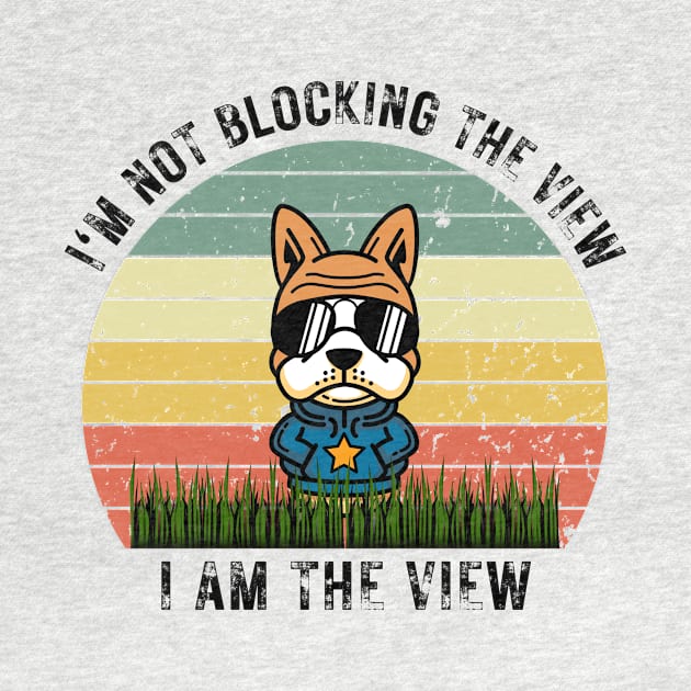 I'm Not Blocking the View, I am The View by T- VIBE